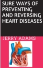 Image for Sure Ways of Preventing and Reversing Heart Diseases