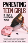 Image for Parenting Teen Girls in Today&#39;s Challenging World : Proven Methods for Improving Teenagers Behaviour with Whole Brain Training