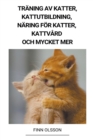 Image for Traning av Katter, Kattutbildning, Naring foer Katter, Kattvard och Mycket mer