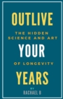 Image for Outlive Your Years