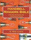 Image for Handbell Ringers Bible, For New Ringers and a Reference Guide