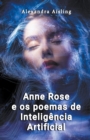 Image for Anne Rose e os poemas de Inteligencia Artificial