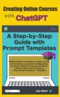 Image for Creating Online Courses with ChatGPT A Step-by-Step Guide with Prompt Templates