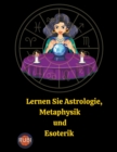 Image for Lernen Sie Astrologie, Metaphysik und Esoterik