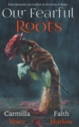 Image for Our Fearful Roots