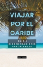 Image for Viajar por el Caribe, gu?a y recomendaciones importantes