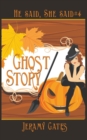 Image for Ghost Story : A He Said, She Said Cozy Mystery
