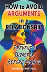 Image for How to Avoid Arguments in a Relationship : Prevent a Disaster Before Fights