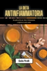 Image for La dieta antinfiammatoria : una guida pratica per ridurre l&#39;infiammazione e migliorare la vostra salute
