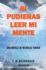 Image for Si Pudieras Leer Mi Mente - Una Novela De Nicholas Turner