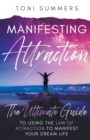 Image for Manifesting Attraction : The Ultimate Guide to Using the Law of Attraction to Manifest Your Dream Life