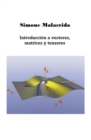 Image for Introduccion a vectores, matrices y tensores