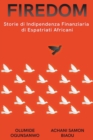 Image for Firedom : Storie di Indipendenza Finanziaria di Immigrati Africani
