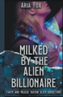 Image for Milked by the Alien Billionaire