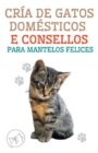 Image for Cria de Gatos Domesticos e Consellos Para Mantelos Felices