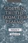Image for Golden truths from the Psalms - Volume V - Psalms 81-89