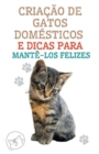 Image for Criacao de Gatos Domesticos e Dicas Para Mante-los Felizes