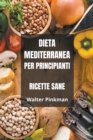 Image for Dieta Mediterranea per Principianti - Ricette sane