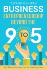 Image for Business Entrepreneurship Beyond the 9 to 5. For Those Starting Out or Starting Over