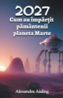 Image for 2027 Cum au impar?it pamantenii planeta Marte