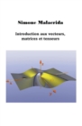 Image for Introduction aux vecteurs, matrices et tenseurs