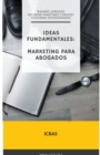 Image for ICRAS Ideas Fundamentales : Marketing para Abogados