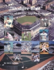 Image for &quot;Dodger Blue&quot; History of the Los Angeles Dodgers