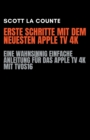 Image for Erste Schritte Mit Dem Neuesten Apple TV 4K : Eine Wahnsinnig Einfache Anleitung Fur Das Apple TV 4K Mit TVOS16