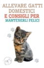 Image for Allevare Gatti Domestici e Consigli per Mantenerli Felici