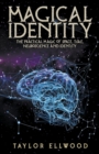 Image for Magical Identity : The Practical Magic of Space, Time, Neuroscience and Identity
