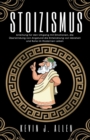 Image for Stoizismus - Anleitung fur den Umgang mit Emotionen, die UEberwindung von Angst und die Entwicklung von Weisheit und Ruhe im Modernen Leben