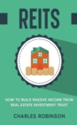 Image for Reits : How to Build Passive Income from Real Estate Investment Trust