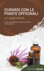 Image for Curarsi con le Piante Officinali e l&#39;Omeopatia : Scopri Come Utilizzare le Piante Aromatiche Come Medicina