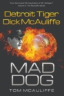 Image for Mad Dog! Detroit Tiger Dick McAuliffe