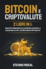 Image for Bitcoin e Criptovalute : 2 libri in 1 Guida per principianti alla Scoperta di Bitcoin, la Blockchain, gli NFT, Altcoin e Nuove Criptovalute