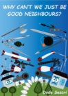 Image for Why Can't We Just Be Good Neighbours?