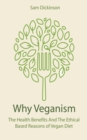 Image for Why Veganism The Health Benefits And The Ethical Based Reasons of Vegan Diet