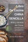 Image for Libro de cocina China Sencilla - Arte y recetas de China tambien para principiantes