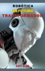 Image for Robotica : Un Futuro Transformador