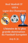 Image for Real Madrid CF UEFA Ligue des Champions- L&#39;histoire de la plus grande domination du Football Europeen