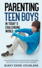 Image for Parenting Teen Boys in Today&#39;s Challenging World : Proven Methods for Improving Teenagers Behaviour with Whole Brain Training