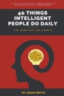 Image for 40 Things Intelligent People Do Daily