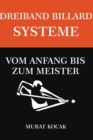 Image for Dreiband Billard Systeme - Vom Anfang Bis Zum Meister