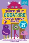 Image for Super Silly Creature Knock Knock Jokes For Kids Aged 6-9