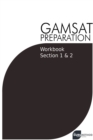 Image for GAMSAT Preparation Workbook Sections 1 &amp; 2 : GAMSAT Style Questions And Step-By-Step Solutions for Section 1 &amp; 2