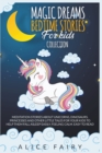 Image for Magic Dreams Bedtime Stories for Kids Collection : Meditation Stories about Unicorns, Dinosaurs, Princesses and Other Little Tales for Your Kids to Help Them Fall Asleep Easily, Feeling Calm.