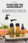 Image for Guidelines for Aromatherapy Evidence-Based For The Most Ten Used Essential Oils In Healthcare