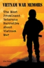 Image for Vietnam War Memoirs The Most Prominent Veterans Narrative About Vietnam War