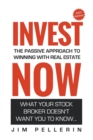 Image for Invest Now - The Passive Approach to Winning at Real Estate