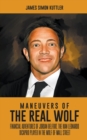 Image for Maneuvers Of The Real Wolf : Financial Adventures of Jordan Belfort, The Man Leonardo DiCaprio Played in The Wolf of Wall Street